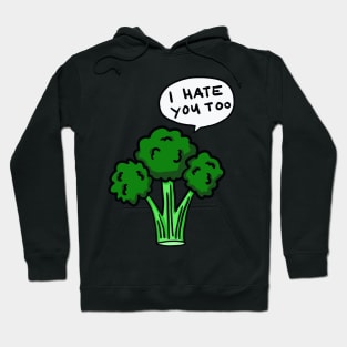 Broccoli - I hate you too Hoodie